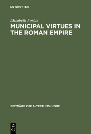 Book Municipal Virtues in the Roman Empire Elizabeth Forbis