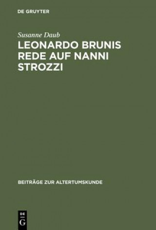 Livre Leonardo Brunis Rede auf Nanni Strozzi Susanne Daub