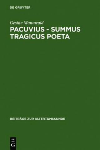 Книга Pacuvius - summus tragicus poeta Professor of Latin Gesine (University College London) Manuwald