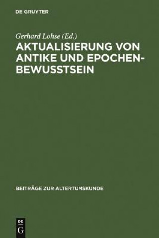 Kniha Aktualisierung von Antike und Epochenbewusstsein Gerhard Lohse
