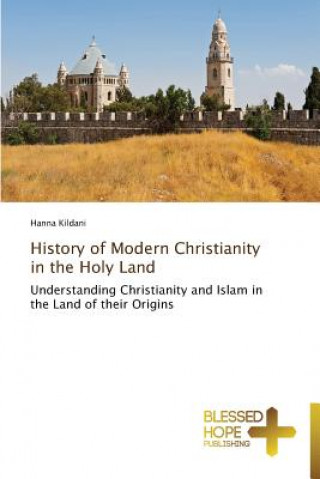 Książka History of Modern Christianity in the Holy Land Kildani Hanna