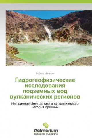 Könyv Gidrogeofizicheskie issledovaniya podzemnykh vod vulkanicheskikh regionov Minasyan Robert