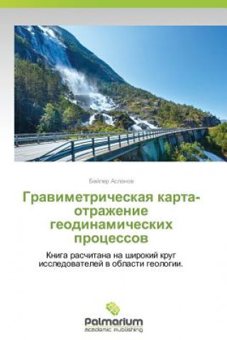 Kniha Gravimetricheskaya karta-otrazhenie geodinamicheskikh protsessov Aslanov Beyler