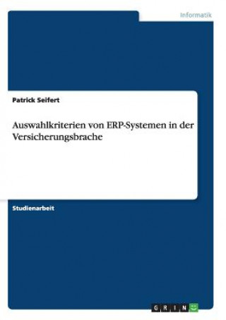 Könyv Auswahlkriterien von ERP-Systemen in der Versicherungsbrache Patrick Seifert
