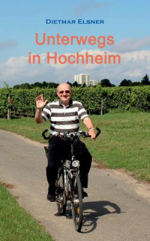 Knjiga Unterwegs in Hochheim Dietmar Elsner
