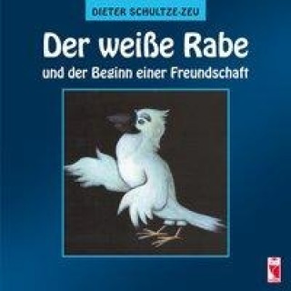 Könyv Der weiße Rabe und der Beginn einer Freundschaft Dieter Schultze-Zeu