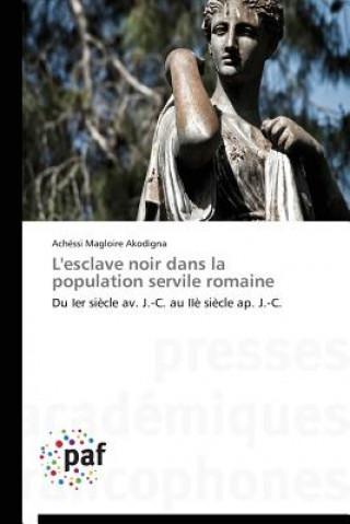 Kniha L'Esclave Noir Dans La Population Servile Romaine Akodigna-A