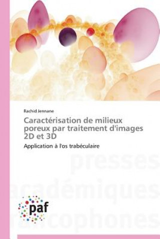 Книга Caracterisation de Milieux Poreux Par Traitement d'Images 2D Et 3D Jennane-R