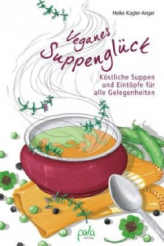 Kniha Veganes Suppenglück Heike Kügler-Anger