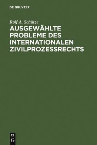 Kniha Ausgewahlte Probleme des internationalen Zivilprozessrechts Rolf A. Schutze