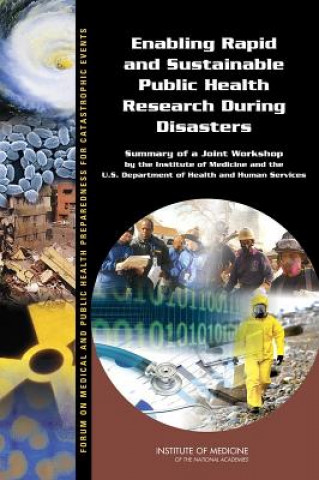 Buch Enabling Rapid and Sustainable Public Health Research During Disasters Forum on Medical and Public Health Preparedness for Catastrophic Events