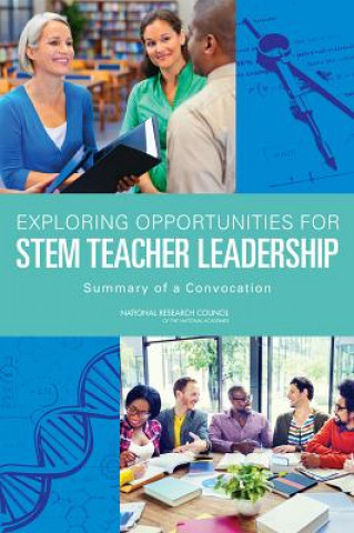 Könyv Exploring Opportunities for STEM Teacher Leadership Planning Committee on Exploring Opportunities for STEM Teacher Leadership