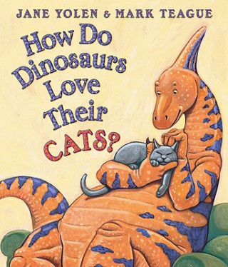 Carte How Do Dinosaurs Love Their Cats? Jane Yolen