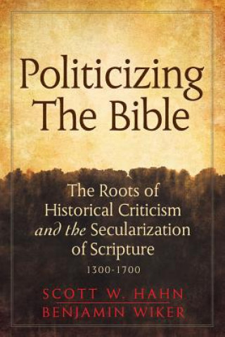 Kniha Politicizing the Bible Scott W Hahn