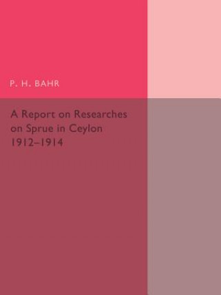 Kniha Report on Researches on Sprue in Ceylon P. H. Bahr