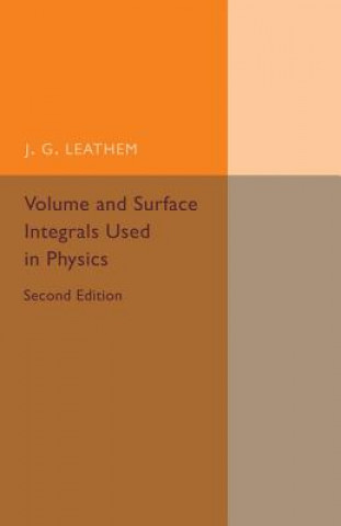 Könyv Volume and Surface Integrals Used in Physics J. G. Leathem