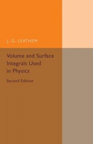 Kniha Volume and Surface Integrals Used in Physics J. G. Leathem