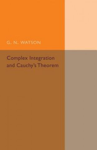Könyv Complex Integration and Cauchy's Theorem G. N. Watson