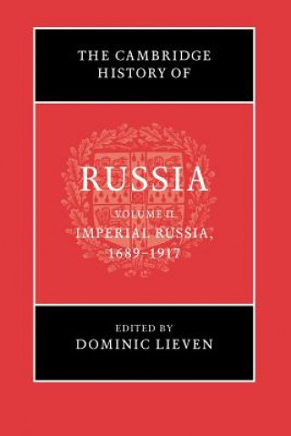 Carte Cambridge History of Russia: Volume 2, Imperial Russia, 1689-1917 Dominic Lieven