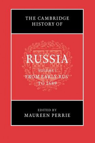 Könyv Cambridge History of Russia: Volume 1, From Early Rus' to 1689 Maureen Perrie