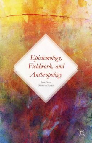 Carte Epistemology, Fieldwork, and Anthropology Jean-Pierre Olivier de Sardan