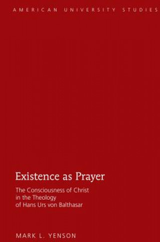 Carte Existence as Prayer Mark L Yenson