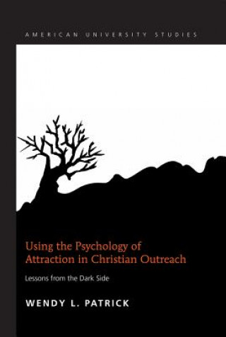 Carte Using the Psychology of Attraction in Christian Outreach Wendy L. Patrick