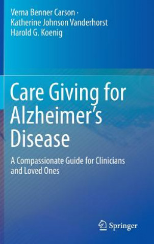 Könyv Care Giving for Alzheimer's Disease Verna Benner Carson