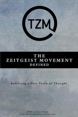 Libro Zeitgeist Movement Defined Tzm Lecture Team