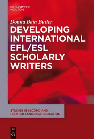 Könyv Developing International EFL/ESL Scholarly Writers Donna Bain Butler