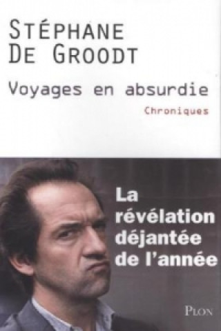 Livre Voyages en Absurdie Stéphane de Groodt