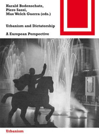 Kniha Urbanism and Dictatorship Max Welch Guerra