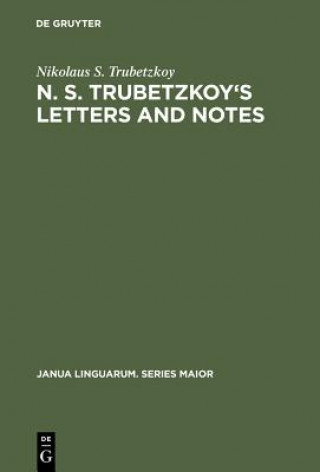 Carte N. S. Trubetzkoy's Letters and Notes Nikolaus S. Trubetzkoy