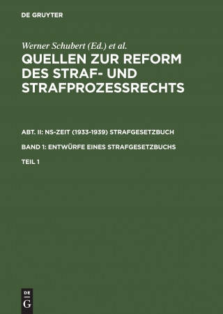 Könyv Quellen Zur Reform Des Straf- Und Strafprozessrechts. Abt. II: Ns-Zeit (1933-1939) Strafgesetzbuch. Band 1: Entwurfe Eines Strafgesetzbuchs. Teil 1 Jürgen Regge