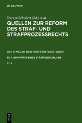 Könyv Quellen Zur Reform Des Straf- Und Strafprozessrechts. Abt. II: Ns-Zeit (1933-1939) Strafgesetzbuch. Band 1: Entwurfe Eines Strafgesetzbuchs. Teil 2 Jürgen Regge