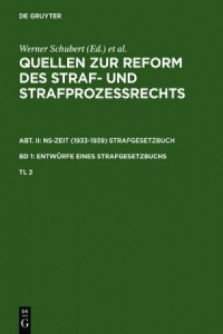 Book Quellen Zur Reform Des Straf- Und Strafprozessrechts. Abt. II: Ns-Zeit (1933-1939) Strafgesetzbuch. Band 1: Entwurfe Eines Strafgesetzbuchs. Teil 2 Jürgen Regge