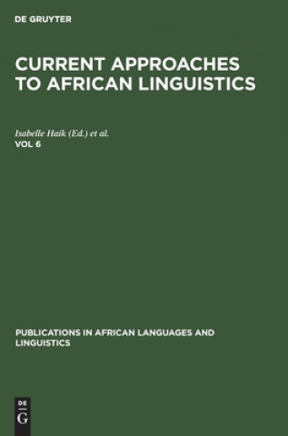 Könyv Current Approaches to African Linguistics. Vol 6 Isabelle Haik