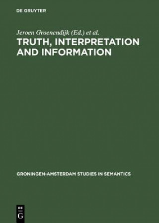 Knjiga Truth, Interpretation and Information Jeroen Groenendijk