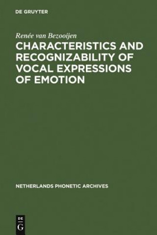 Kniha Characteristics and Recognizability of Vocal Expressions of Emotion Renee Van Bezooijen