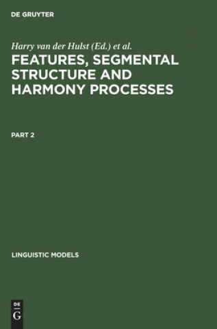 Carte Features, Segmental Structure and Harmony Processes. Part 2 Harry van der Hulst