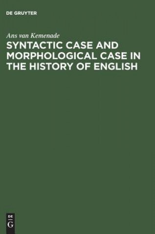 Carte Syntactic Case and Morphological Case in the History of English Ans van Kemenade
