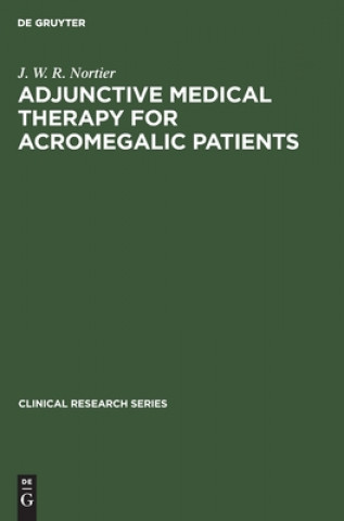 Libro Adjunctive Medical Therapy for Acromegalic Patients J. W. R. Nortier