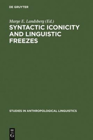 Könyv Syntactic Iconicity and Linguistic Freezes Marge E. Landsberg