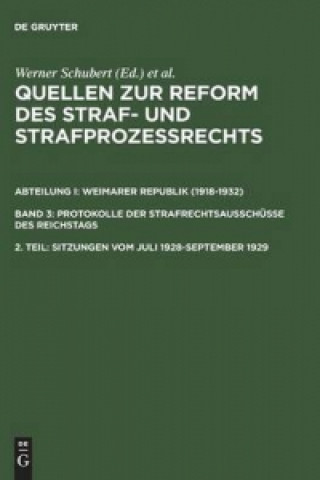 Carte Quellen zur Reform des Straf- und Strafprozessrechts, 2. Teil, Sitzungen vom Juli 1928-September 1929 Werner Schubert