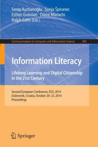 Kniha Information Literacy: Lifelong Learning and Digital Citizenship in the 21st Century Serap Kurbanoglu