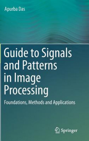 Kniha Guide to Signals and Patterns in Image Processing Apurba Das