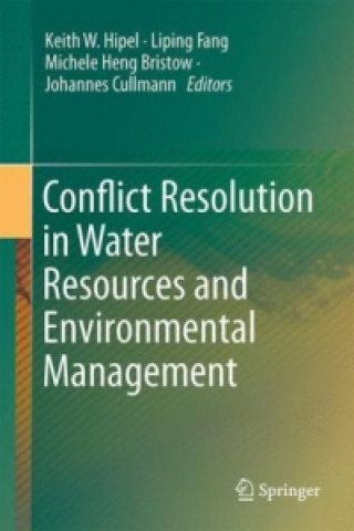 Kniha Conflict Resolution in Water Resources and Environmental Management Keith W. Hipel