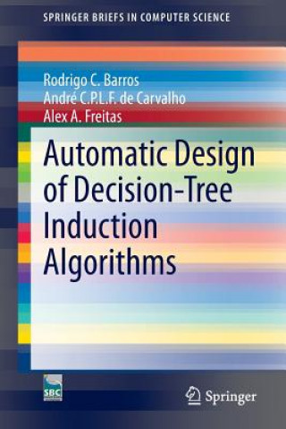 Könyv Automatic Design of Decision-Tree Induction Algorithms Rodrigo C. Barros