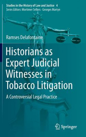 Kniha Historians as Expert Judicial Witnesses in Tobacco Litigation Ramses Delafontaine