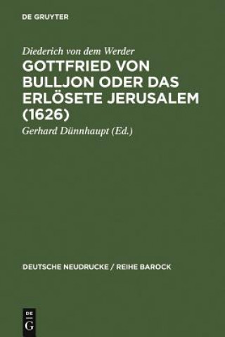 Kniha Gottfried Von Bulljon Oder Das Erlosete Jerusalem (1626) Diederich Von Dem Werder